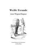 Arne-Wigand Baganz - Weiße Freunde
